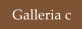 Galleria c
